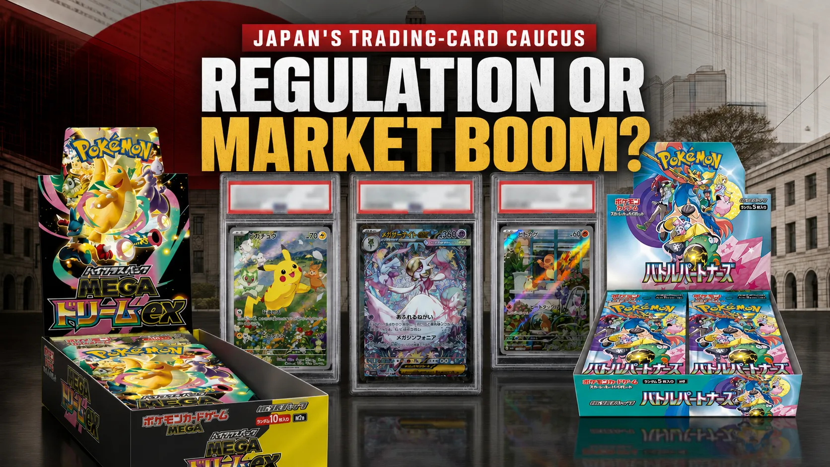 Editorial banner reading 'Japan's Trading-Card Caucus: Regulation or Market Boom?' over Japanese Pokémon booster boxes and graded cards, with a Japanese government building in the background
